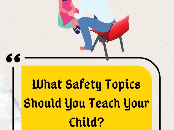 What Safety Topics Should You Teach Your Child?